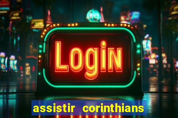 assistir corinthians multi canais